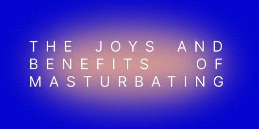 The Joys And Benefits Of Masturbating